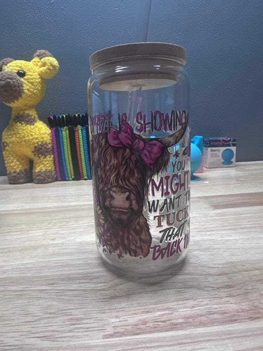 Your Crazy is Showing glass tumbler